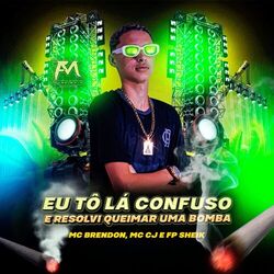 Cover of Eu Tô Lá Confuso e Resolvi Queimar uma Bomba