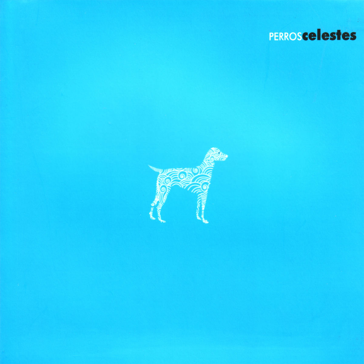 Perros Celestes - Perros Celestes: letras y canciones | Escúchalas en Deezer