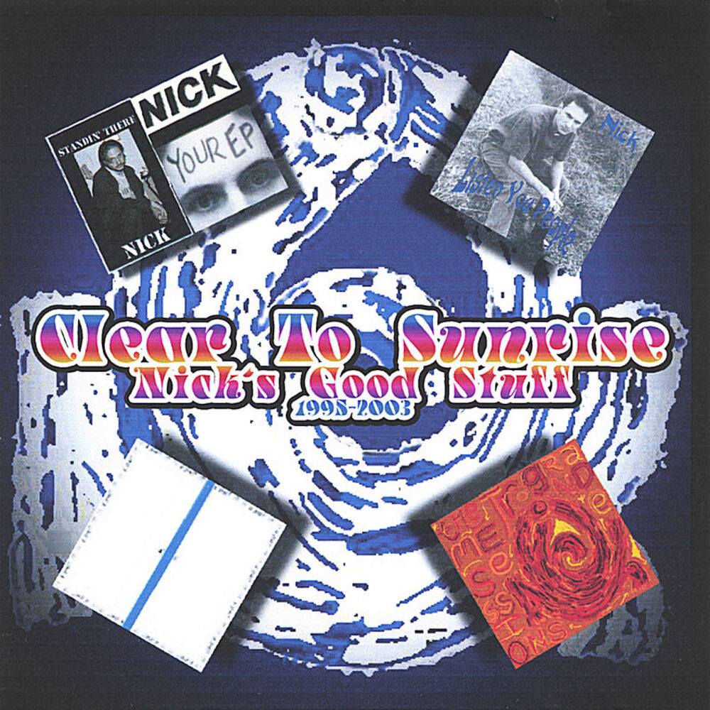 Picture of Clear To Sunrise - Nick's Good Stuff - 1995-2005