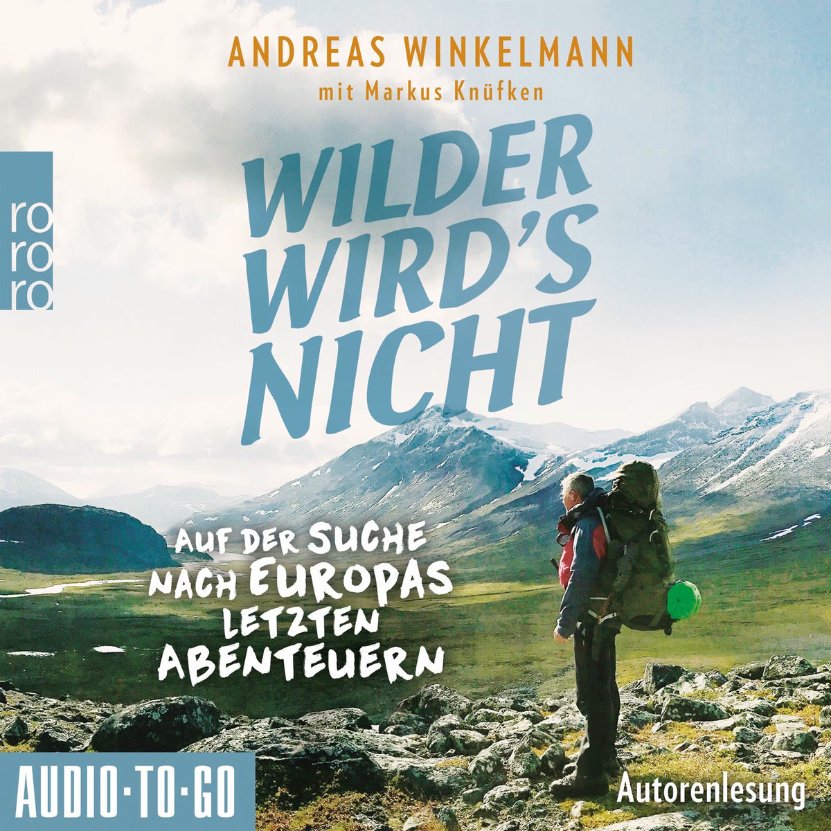 Album cover of Wilder wird's nicht - Auf der Suche nach Europas letzten Abenteuern (ungekürzt)
