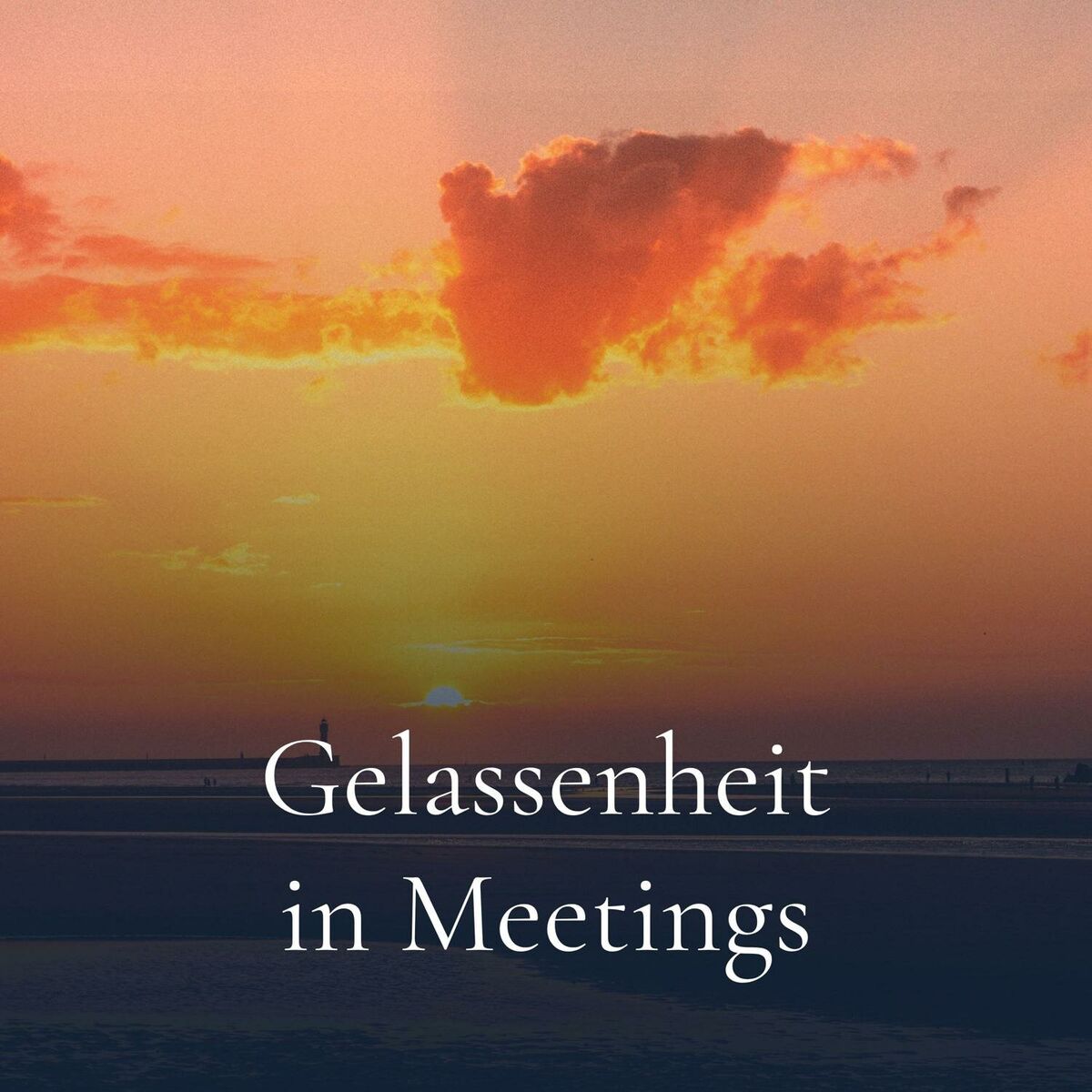 Album cover of Gelassenheit in Meetings