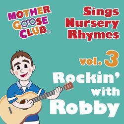 Cover of Mother Goose Club Sings Nursery Rhymes Vol. 3: Rockin' with Robby