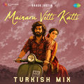 Mainaru Vetti Katti (Turkish Mix)