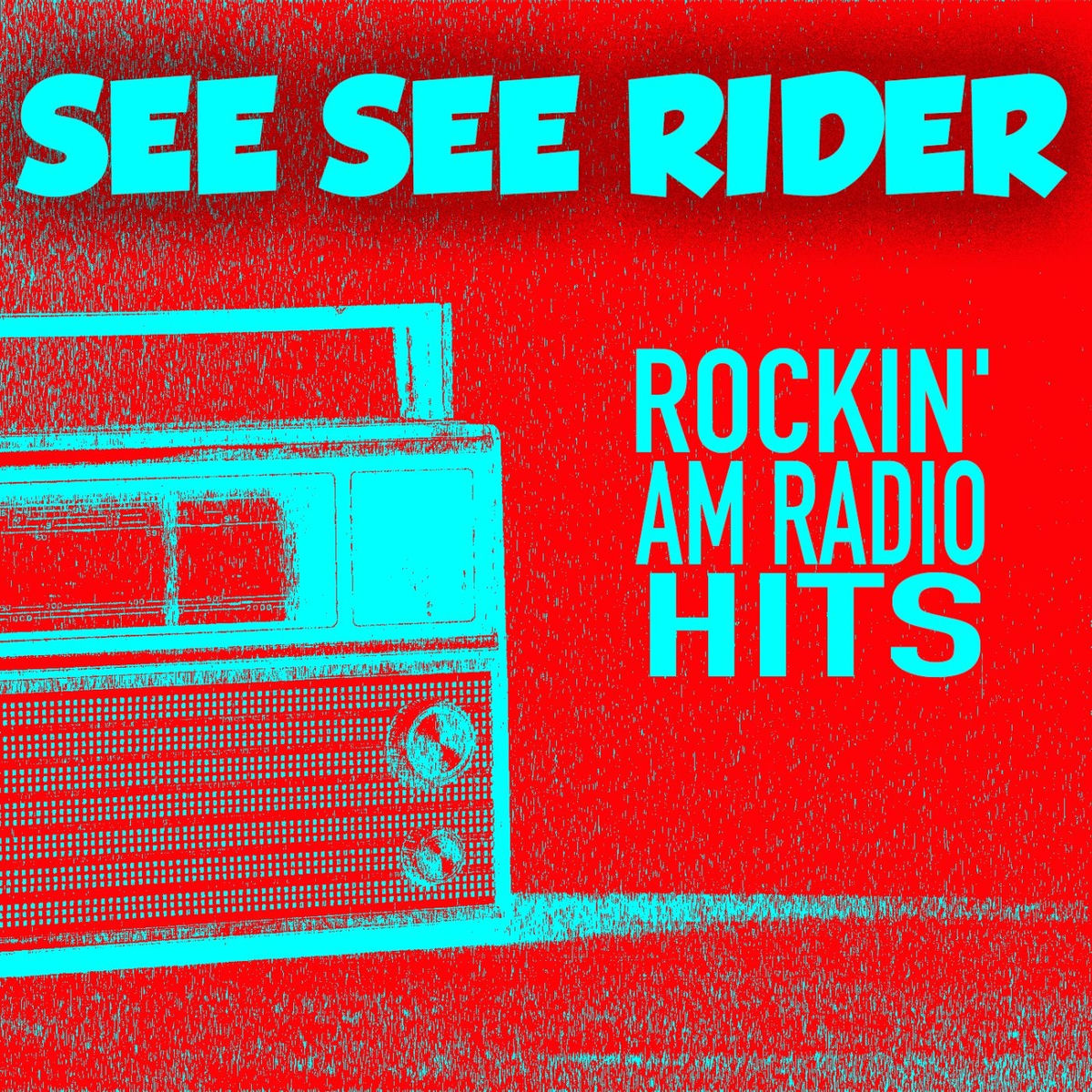 Album cover of See See Rider: Rockin' AM Radio Hits