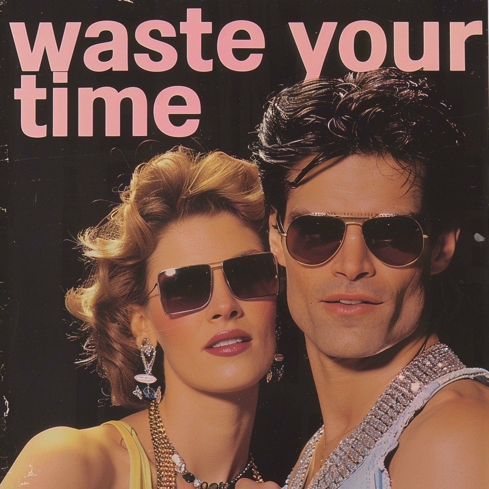Album cover of Waste Your Time