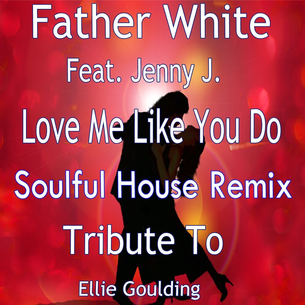 Picture of Love Me Like You Do (Soulful House Remix: Tribute to Ellie Goulding) (Soulfull House Ext. Remix)