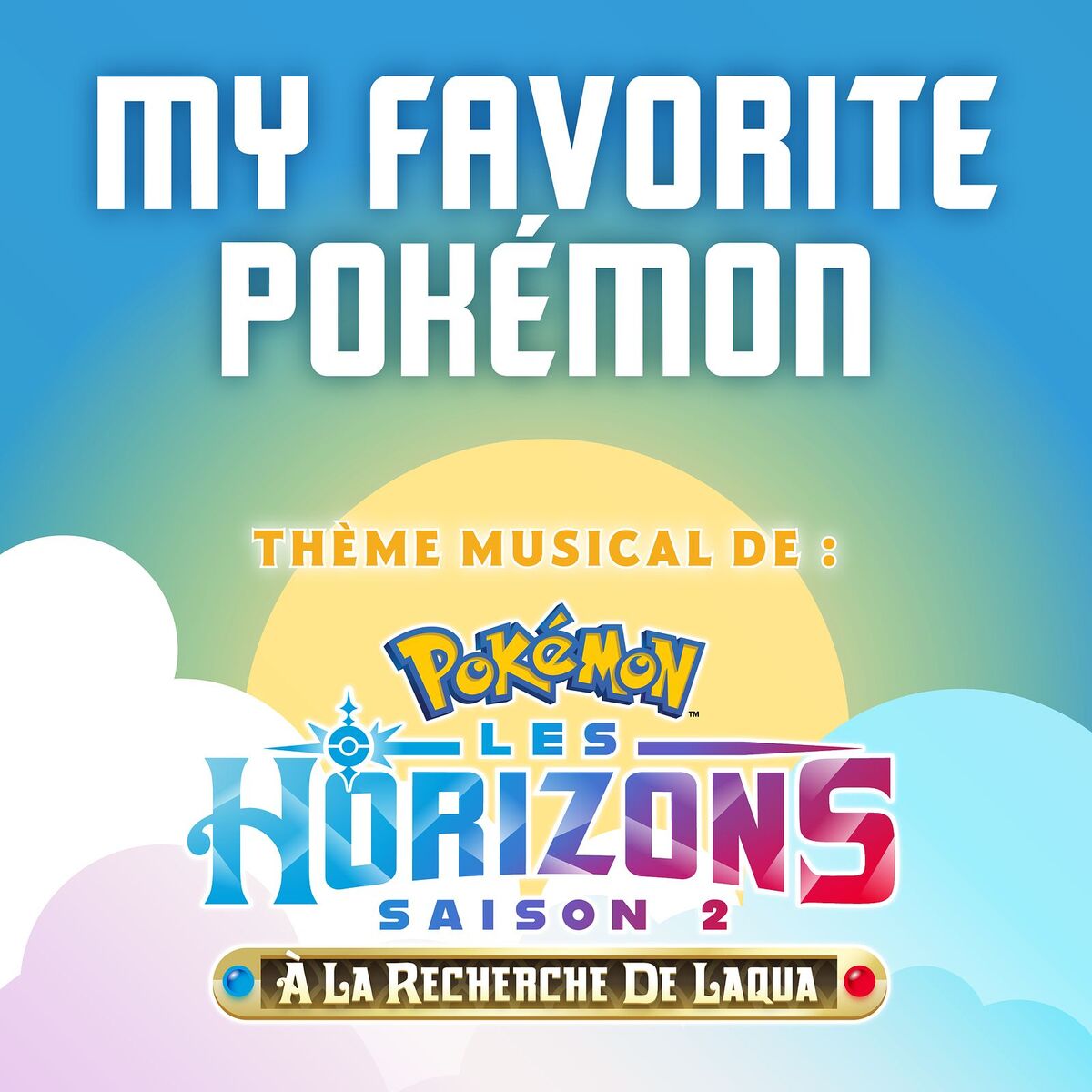 Album cover of MY FAVORITE POKÉMON (Theme Musical De: Pokémon Les Horizons) [Saison 2]