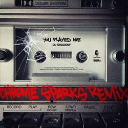 Cover of You Played Me (Chrome Sparks Remix)