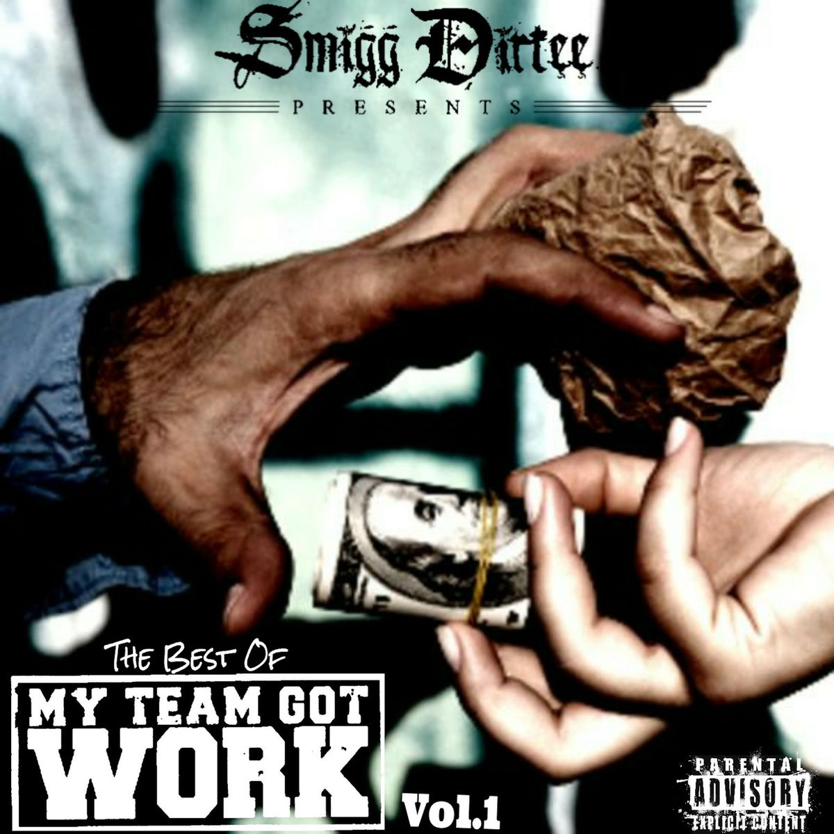 Album cover of Smigg Dirtee Presents the Best of My Team Got Work Vol. 1