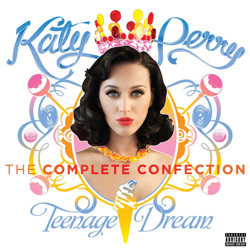 Katy Perry - Teenage Dream: The Complete Confection | Deezer