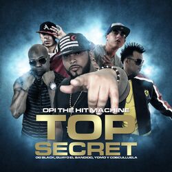 Cover of Top Secret (feat. Cosculluela, Yomo, Yaviah, Og Black & Guayo El Bandido)
