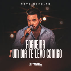 Fogueira / Um Dia Te Levo Comigo (Novo Momento, Ao Vivo)