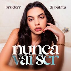 Cover of Nunca Vai Ser