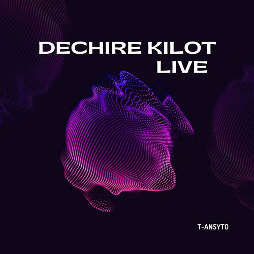 DECHIRE KILOT LIVE