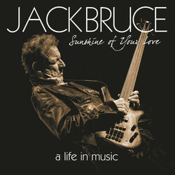 Cover of Sunshine Of Your Love - A Life In Music