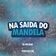Na Saida do Mandela