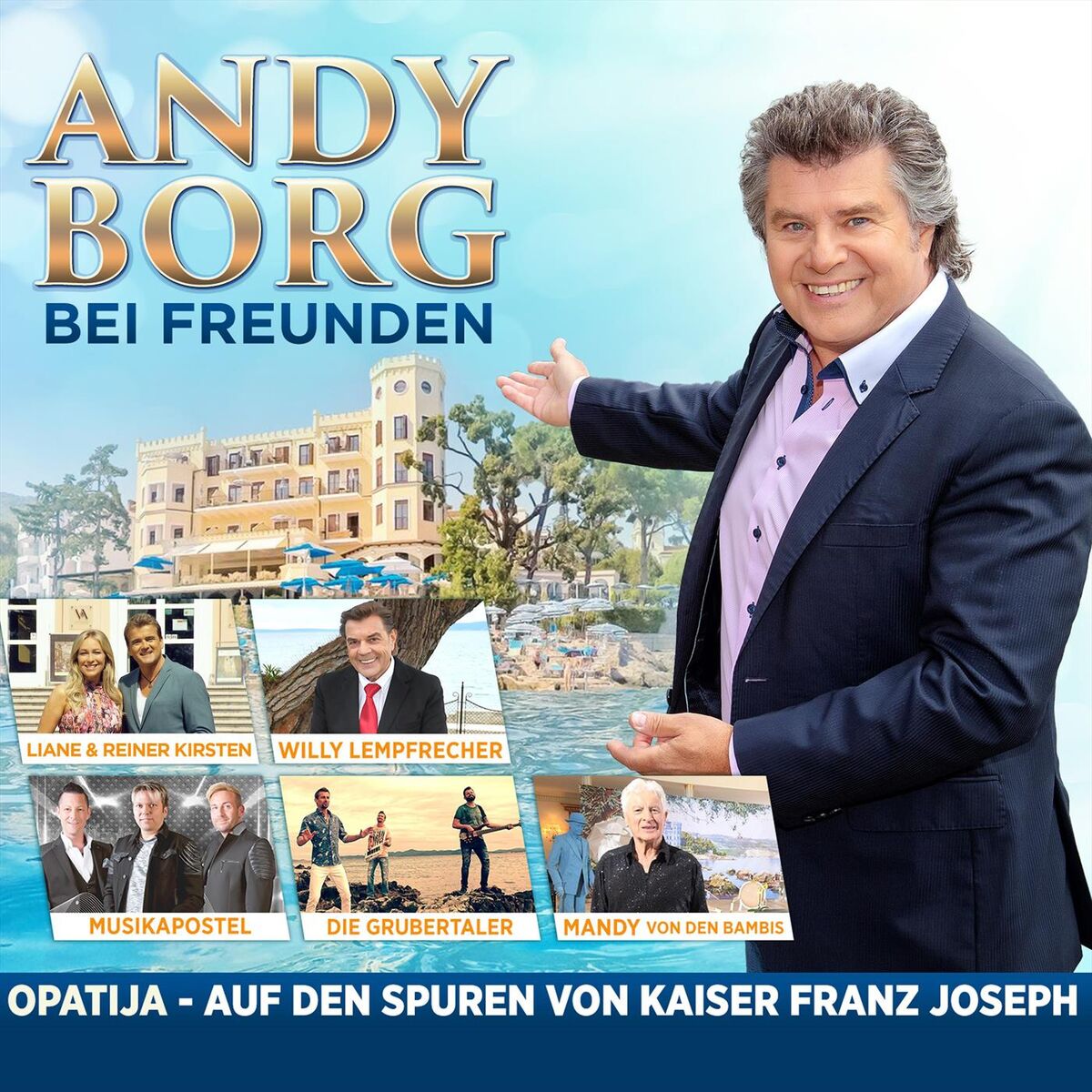 Album cover of Andy Borg bei Freunden - Opatija - Auf den Spuren von Kaiser Franz Joseph