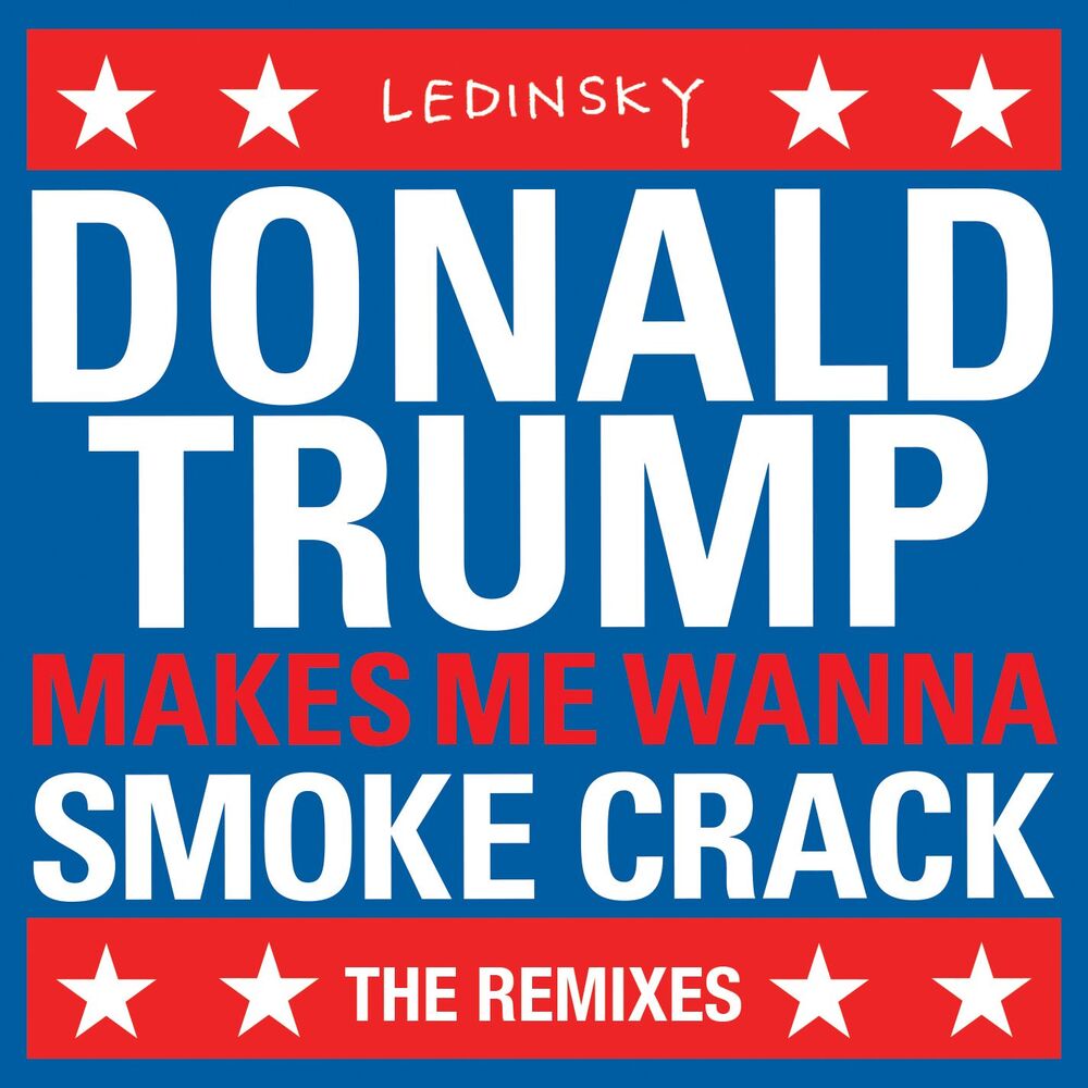 Picture of DonaldTrumpMakesMeWannaSmokeCrack (The Remixes)