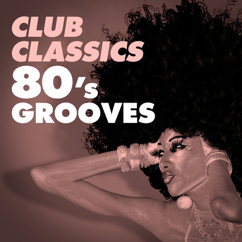 Club Classies Various Artists - Club Classics - 80s Grooves: lyrics and songs | Deezer