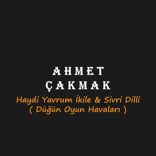 Haydi Yavrum İkile & Sivri Dilli ( Düğün Oyun Havaları )