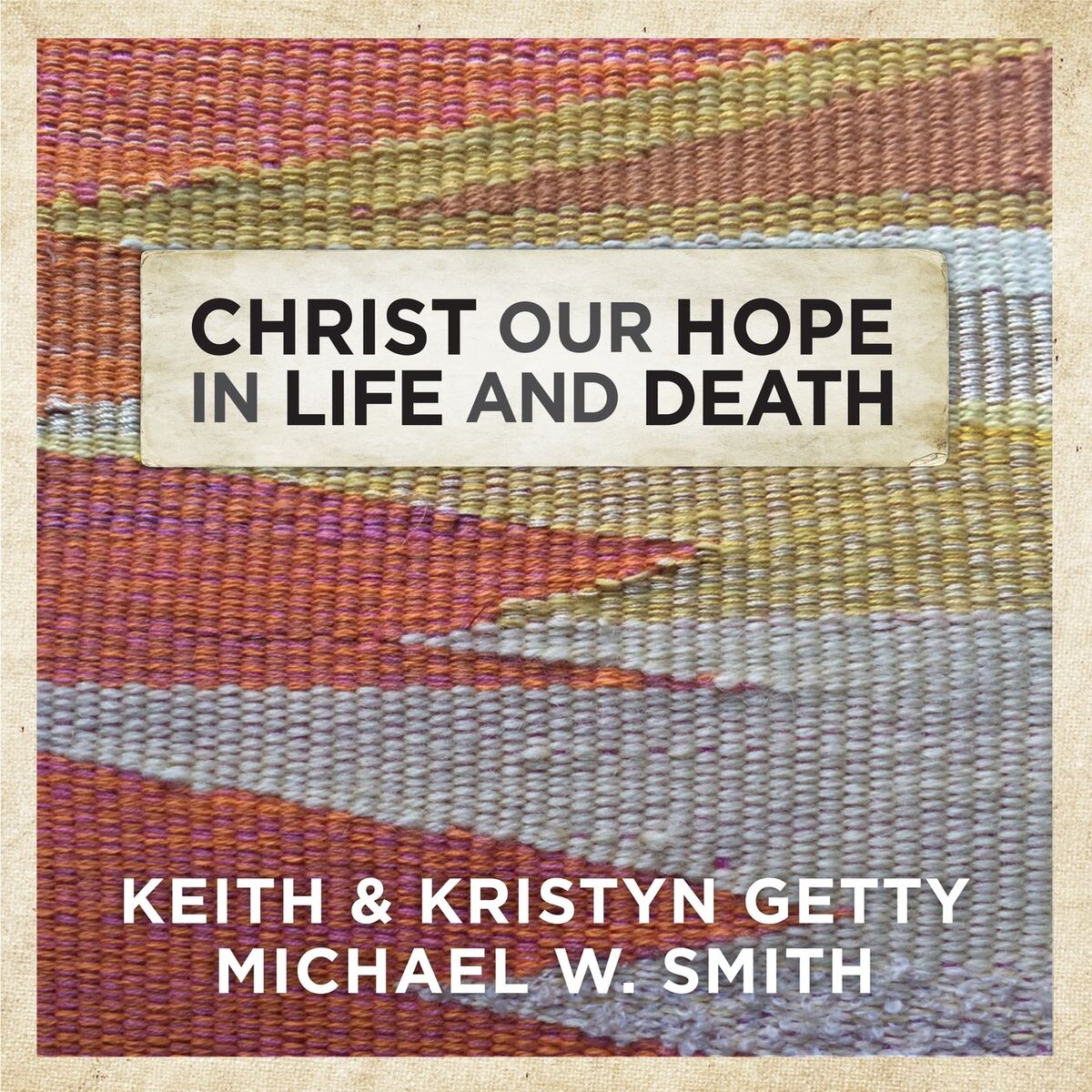 Album cover of Christ Our Hope In Life And Death