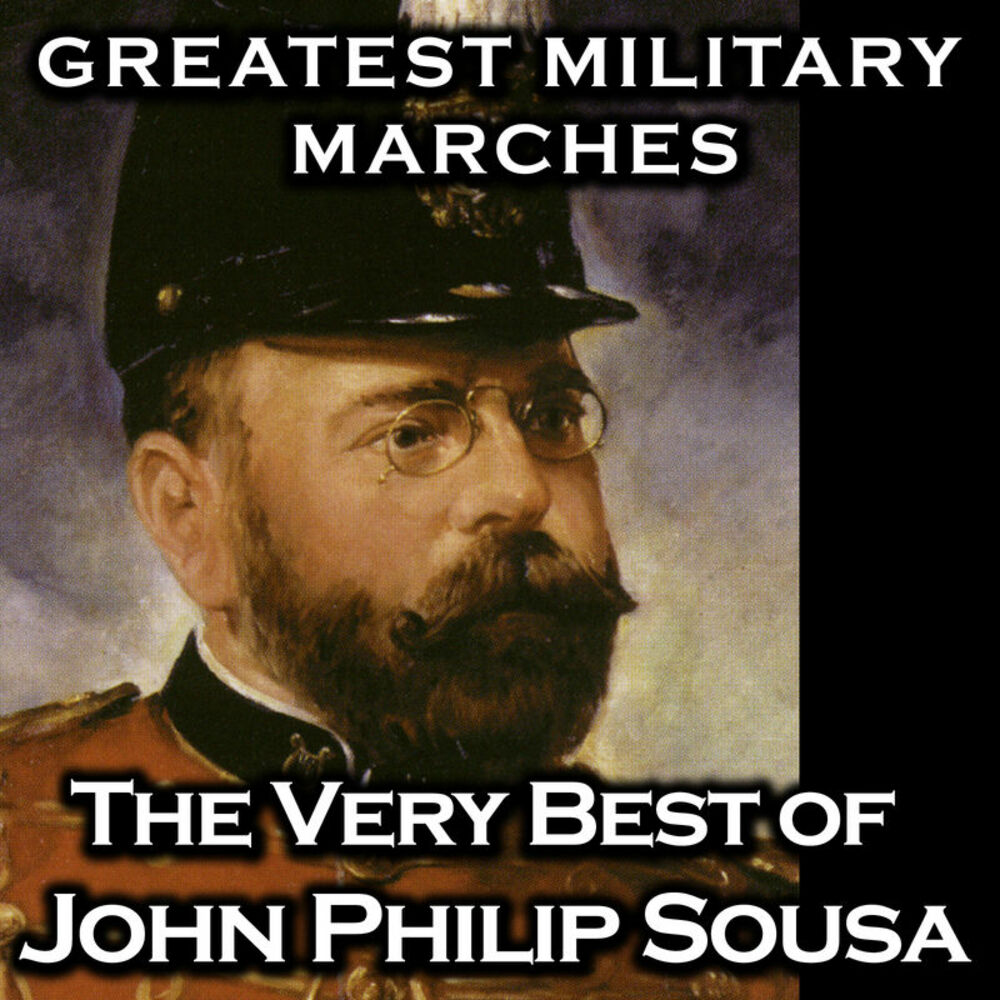 Picture of Greatest Military Marches - The Very Best of John Philip Sousa