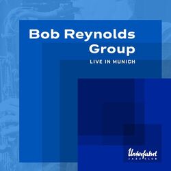 Cover of Bob Reynolds Group Live in Munich