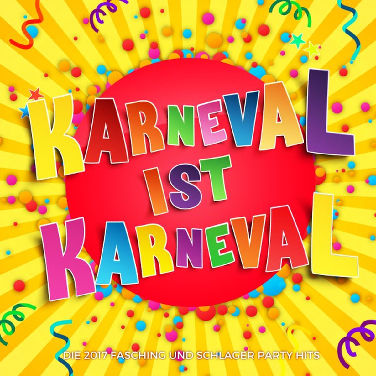 Album cover of Karneval ist Karneval (Die 2017 Fasching und Schlager Party Hits)