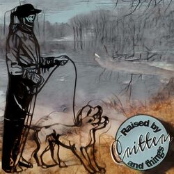 Cover of Raised By Critters & Things