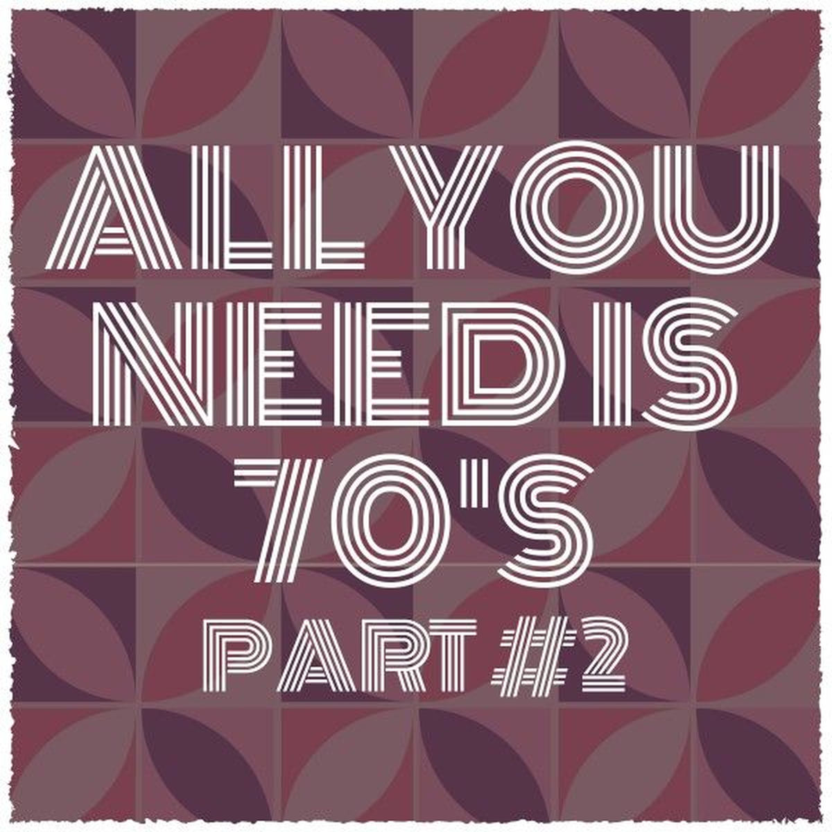 Album cover of All You Need Is 70's