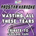 Wasting All These Tears (A Tribute to Cassadee Pope)