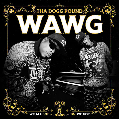 THA DOGG POUND 2枚組　アルバム Tha Dogg Pound - W.A.W.G. (We All We Got) [Deluxe] | Deezer