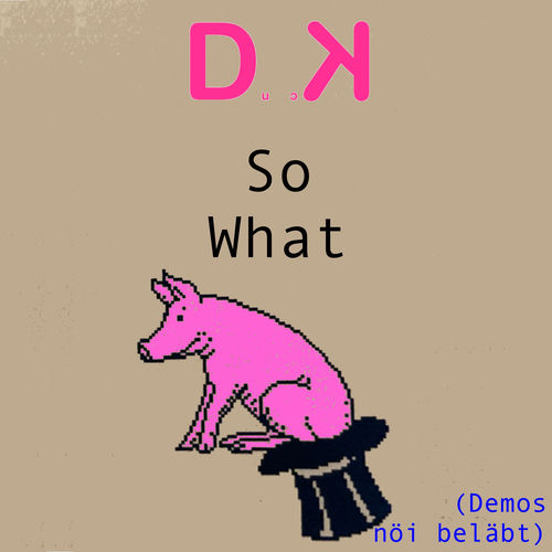 So What (Demos nöi beläbt)