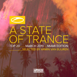 Cover of A State Of Trance Top 20 - March 2019 (Selected by Armin van Buuren) (Miami Edition)