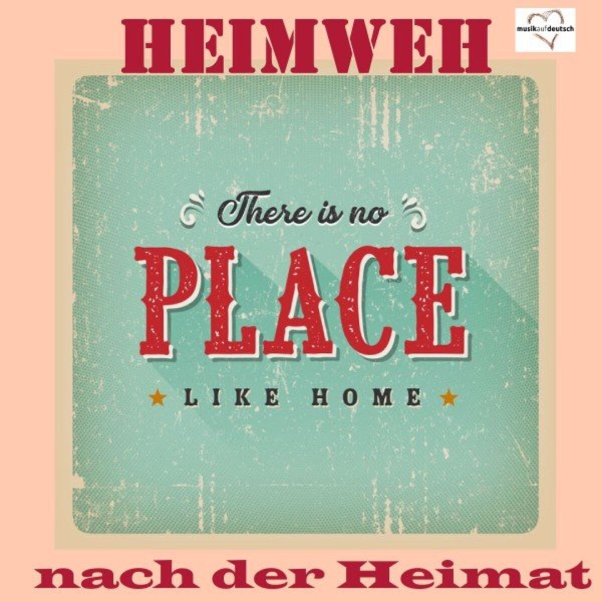 Album cover of Heimweh Nach Der Heimat: There Is No Place Like Home