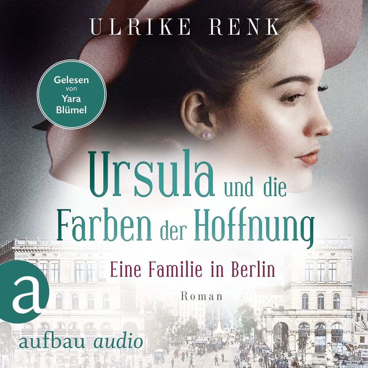 Album cover of Eine Familie in Berlin - Ursula und die Farben der Hoffnung - Die große Berlin-Familiensaga, Band 2 (Gekürzt)