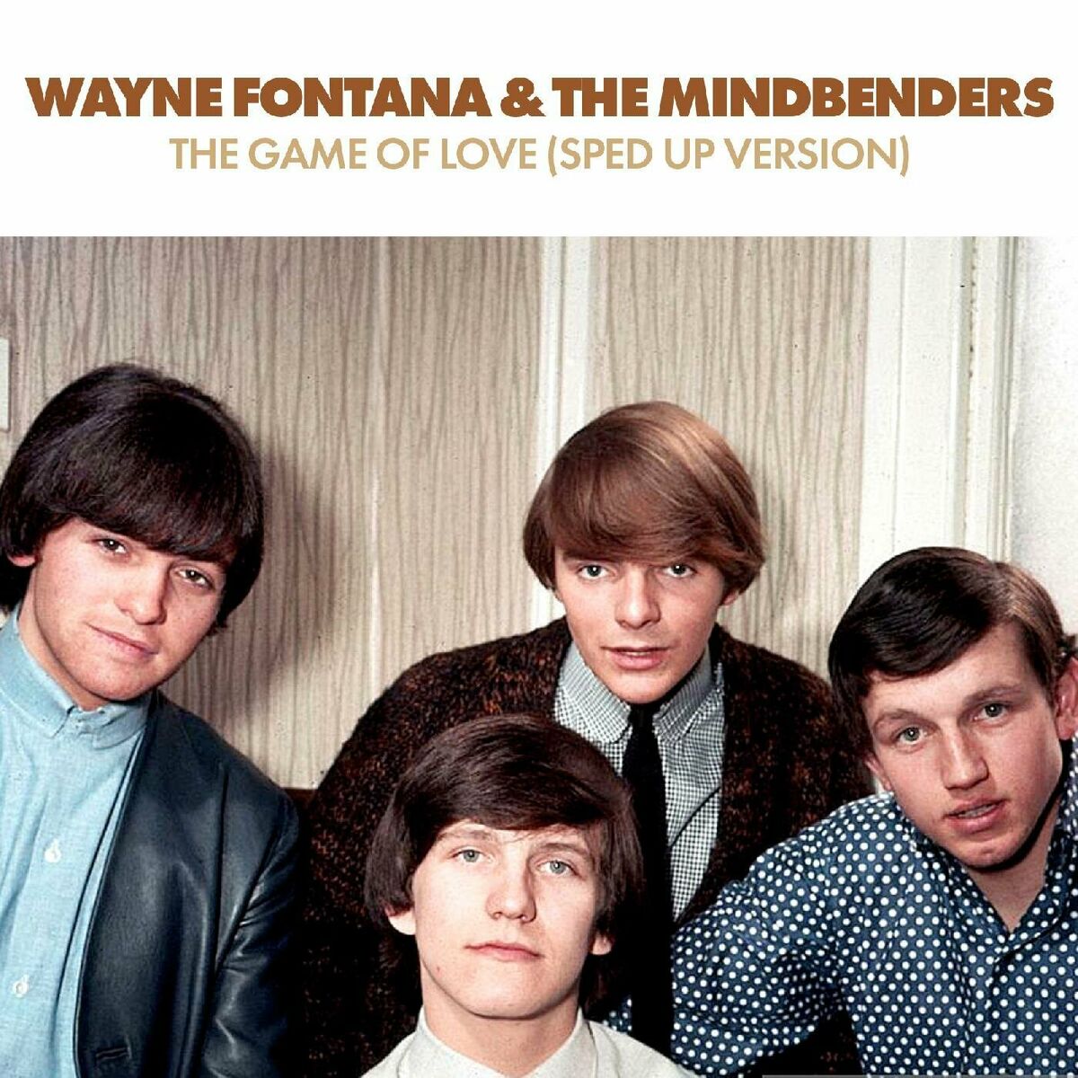 Wayne Fontana & The Mindbenders - Game Of Love (Sped Up): lyrics and songs | Deezer