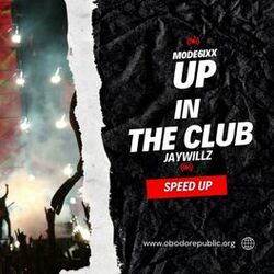 Cover of Up in the club(Spedup) [feat. Jaywillz] (feat. Jaywillz)