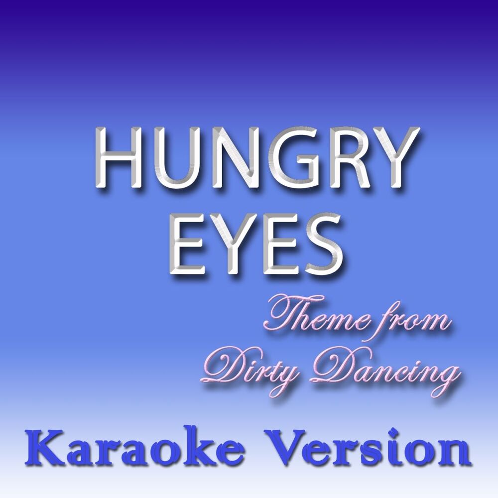 Picture of Hungry Eyes: Theme from Dirty Dancing (Karaoke Version)