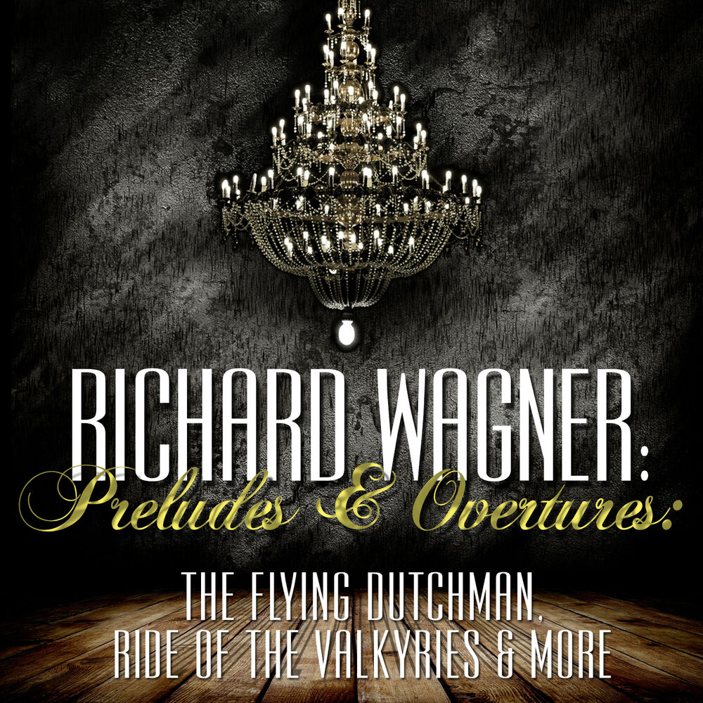 Picture of Richard Wagner: Preludes and Overtures: The Flying Dutchman, Ride of the Valkyries & More