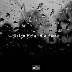 Cover of Reign Reign Go Away