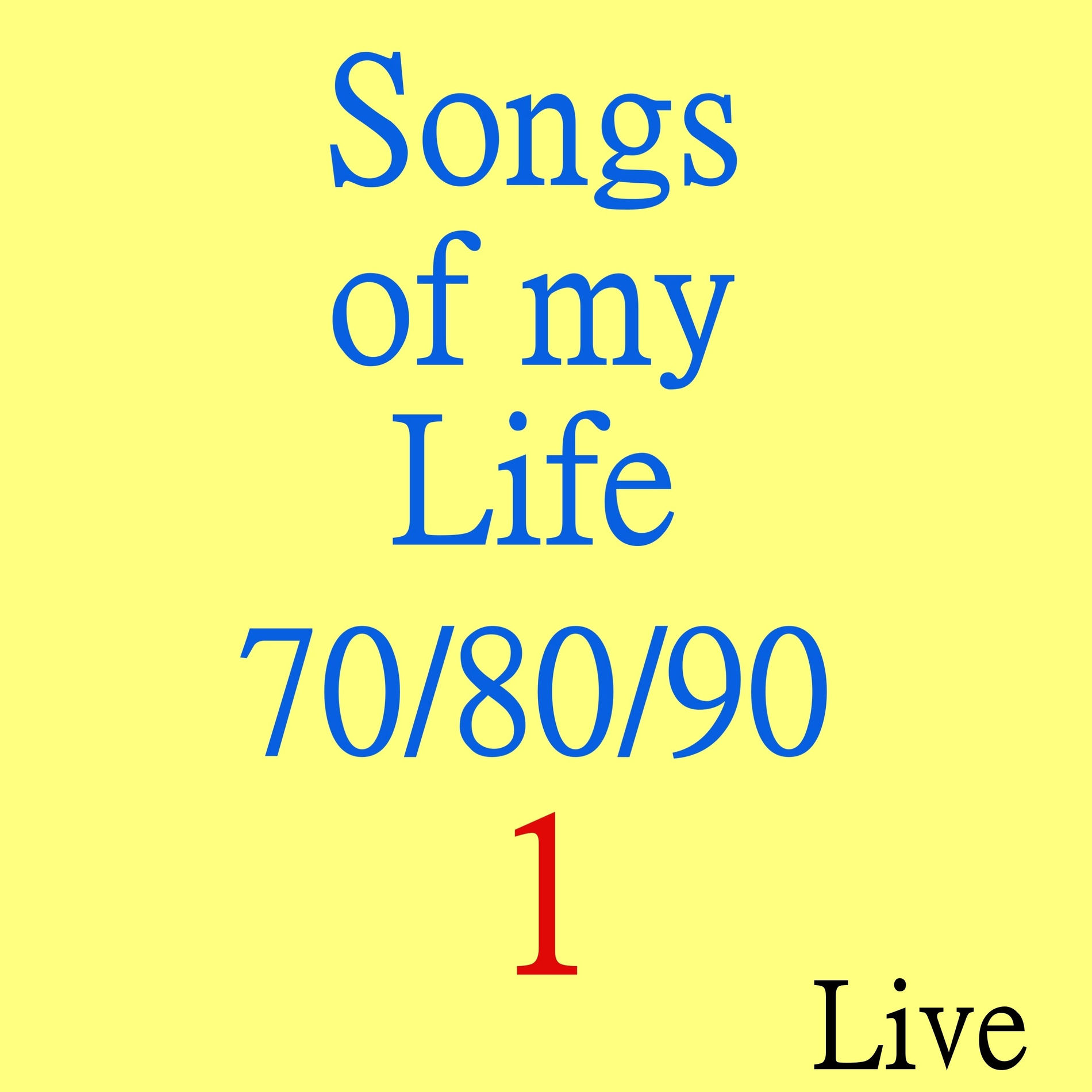 Album cover of Songs of My Life 70 / 80 / 90, Vol. 1 (Live)