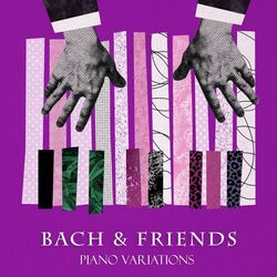 Cover of Bach & Friends: Piano Variations
