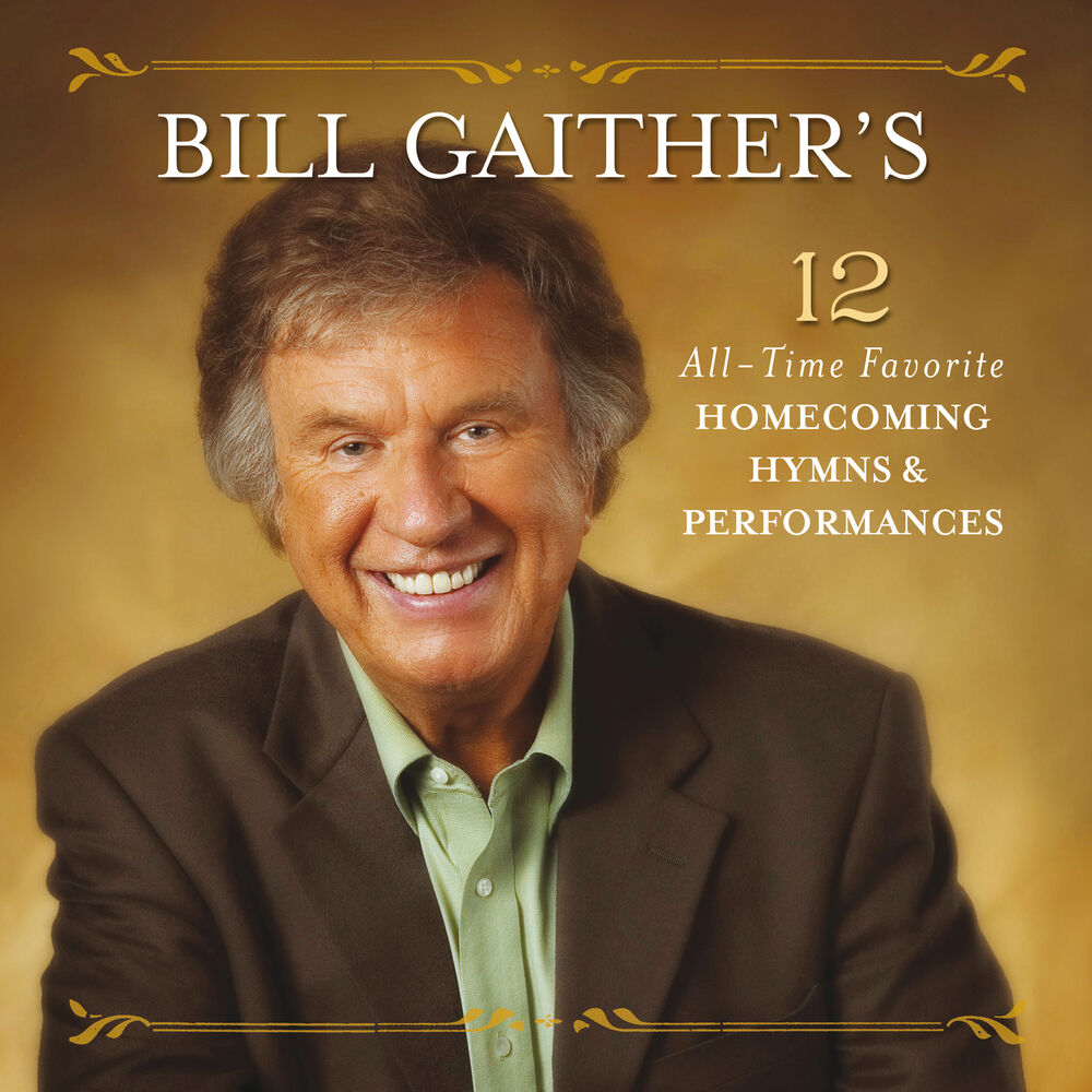 Picture of Bill Gaither’s 12 All-Time Favorite Homecoming Hymns & Performances (Live)