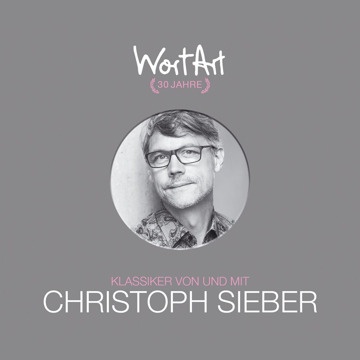 Album cover of Teil 1 - 30 Jahre WortArt - Klassiker von und mit Christoph Sieber