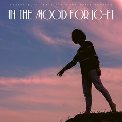 Cover of In The Mood For Lo-Fi: Serene Lofi Beats For Your Daily Reading