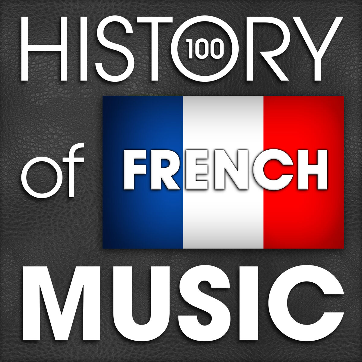 Album cover of The History of French Music (100 Famous Songs)