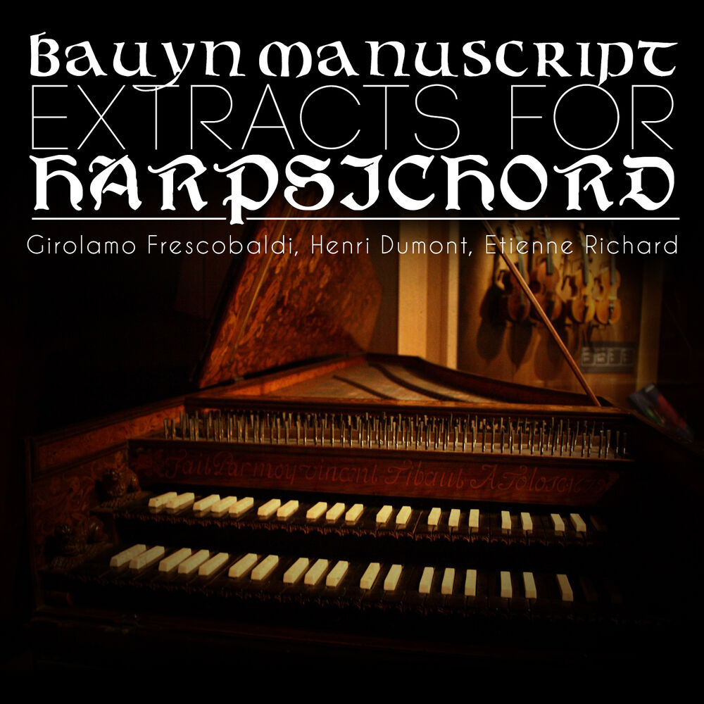 Picture of Girolamo Frescobaldi, Henri Dumont, Etienne Richard: Bauyn Manuscript Extracts for Harpsichord