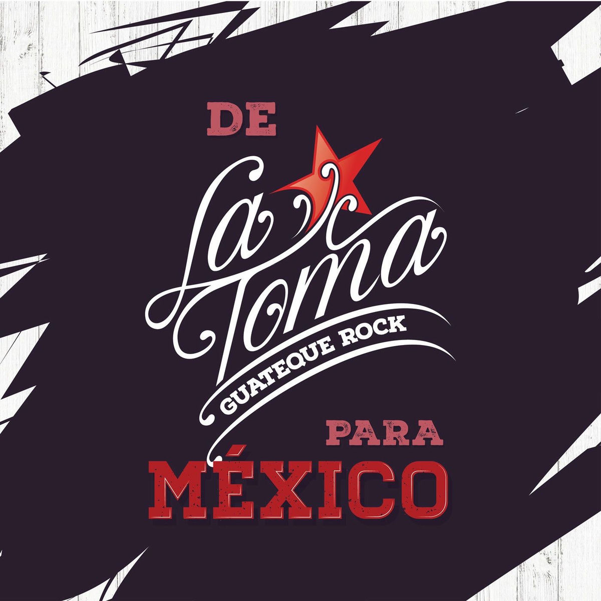 Album cover of De la Toma para México (GUATEQUE ROCK)