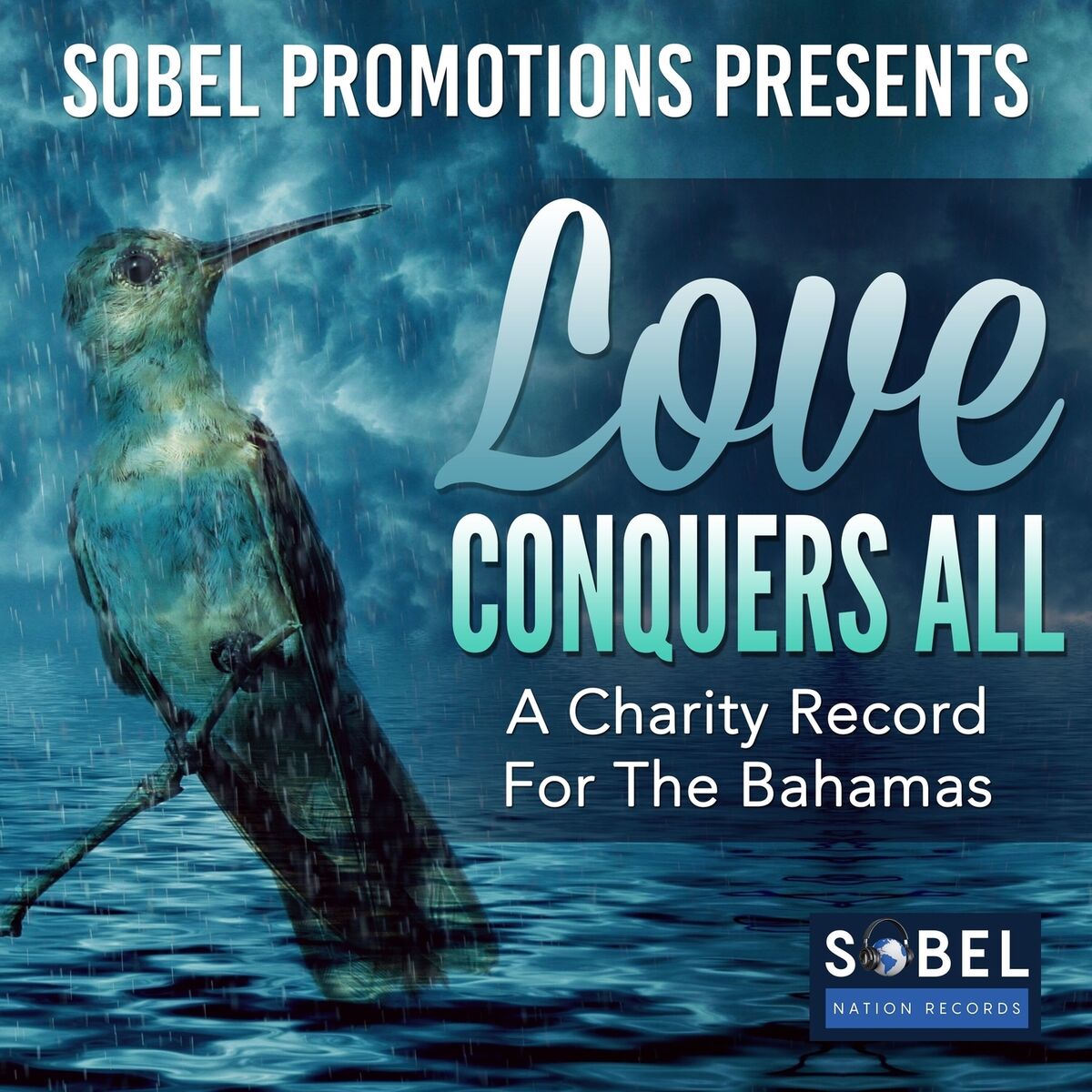 Album cover of Sobel Promotions Presents Love Conquers All (A Charity Record for the Bahamas)
